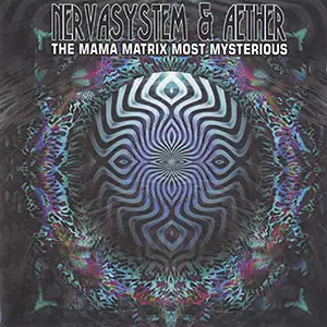 Nervasystem & Aether The Mama Matrix Most Mysterious