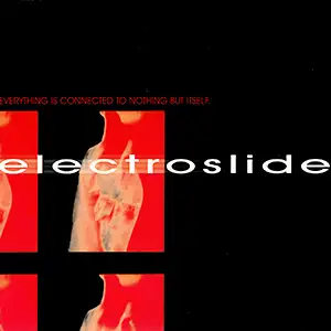 Electroslide Everything is Connected to Nothing but Itself