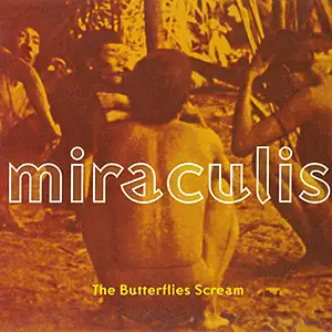 Miraculis The Butterflies Scream