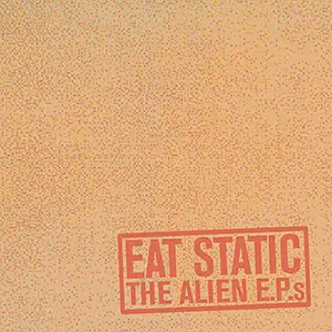 Eat Static - Alien EPs