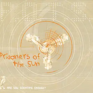 Prisoners of the Sun Are You Scientific Enough?