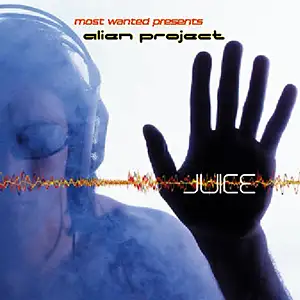 Various Artists Most Wanted Presents Alien Project - Juice