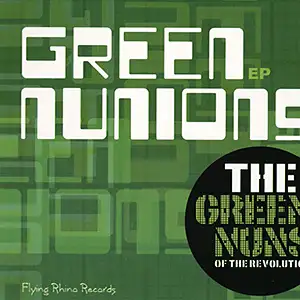 Green Nuns of the Revolution Green Nunions EP