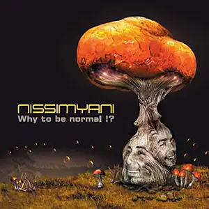Nissimyani Why To Be Normal!?