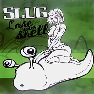 Slug Lose Your Shell