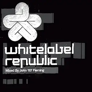 Various Artists Whitelabel Republic - Mixed by John 00 Fleming