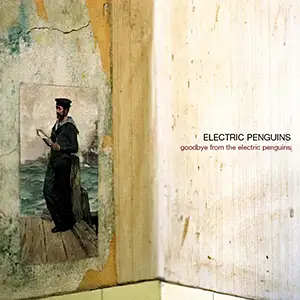 Electric Penguins Goodbye From The Electric Penguins