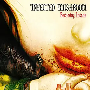 Infected Mushroom - Becoming Insane: Front