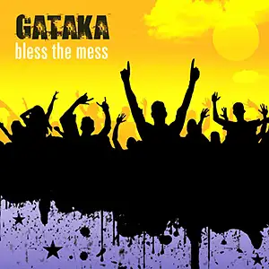 Gataka Bless The Mess