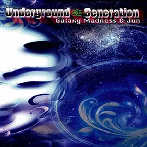 Galaxy Madness & Jun Underground Generation