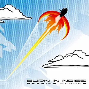 Burn In Noise Passing Clouds