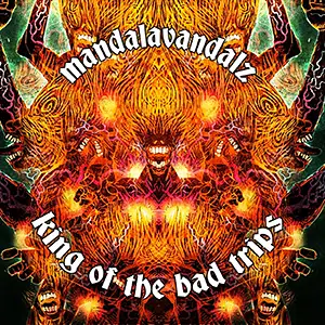 Mandalavandalz King Of The Bad Trips