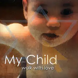 My Child Walk with Love