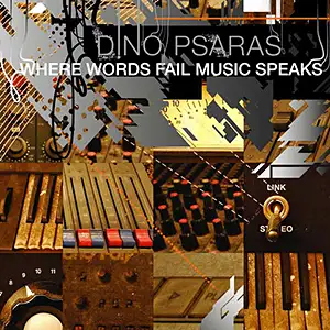 Dino Psaras Where Words Fail Music Speaks
