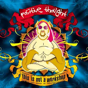 Positive Thought This Is Not A Workshop