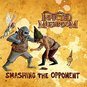 Infected Mushroom - Smashing The Opponent: Front